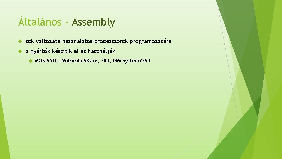 Általános - Assembly sok változata használatos processzorok programozására a gyártók készítik el és használják