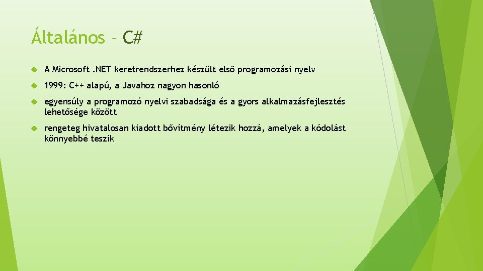 Általános – C# A Microsoft. NET keretrendszerhez készült első programozási nyelv 1999: C++ alapú,