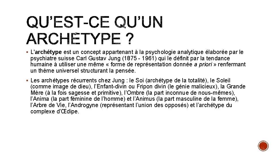 § L'archétype est un concept appartenant à la psychologie analytique élaborée par le psychiatre