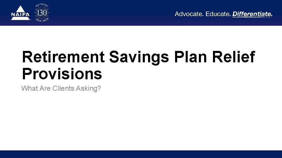 Retirement Savings Plan Relief Provisions What Are Clients Asking? 