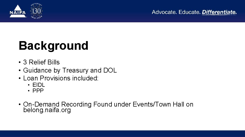 Background • 3 Relief Bills • Guidance by Treasury and DOL • Loan Provisions