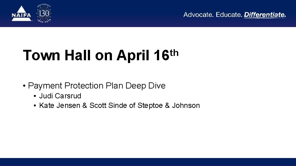 Town Hall on April 16 th • Payment Protection Plan Deep Dive • Judi