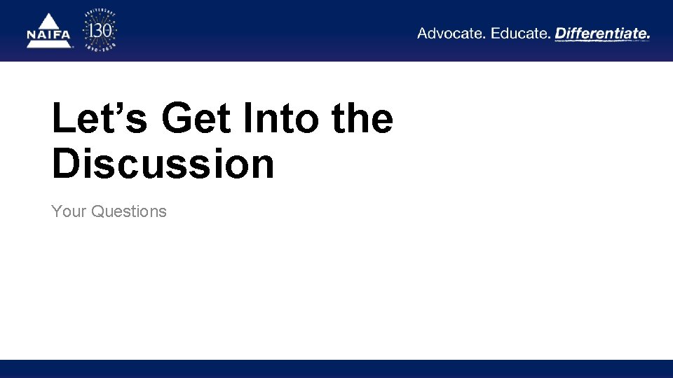 Let’s Get Into the Discussion Your Questions 