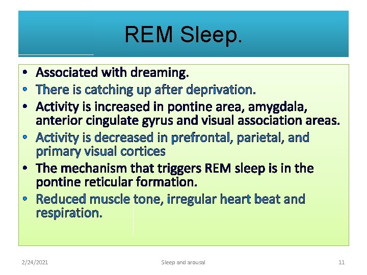REM Sleep. • Associated with dreaming. • There is catching up after deprivation. •