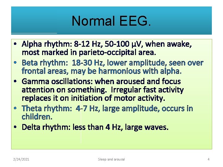 Normal EEG. • Alpha rhythm: 8 -12 Hz, 50 -100 μV, when awake, most