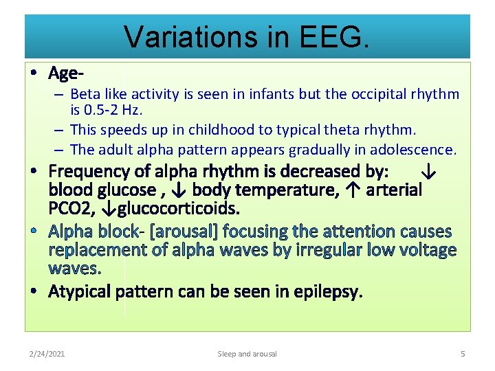 Variations in EEG. • Age- – Beta like activity is seen in infants but