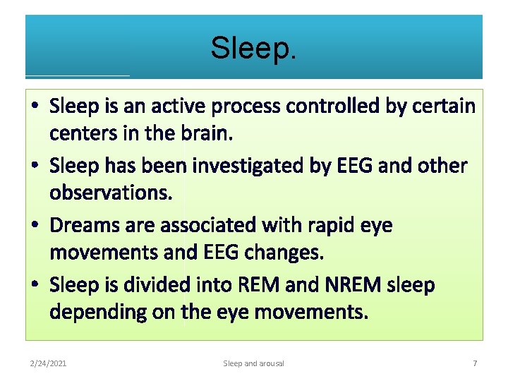 Sleep. • Sleep is an active process controlled by certain centers in the brain.
