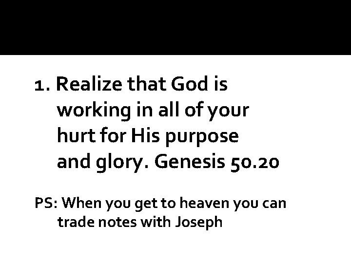 1. Realize that God is working in all of your hurt for His purpose