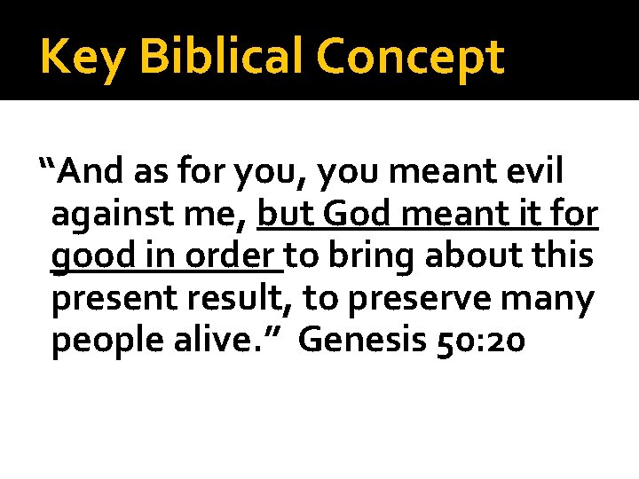 Key Biblical Concept “And as for you, you meant evil against me, but God