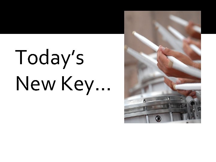 Today’s New Key… 