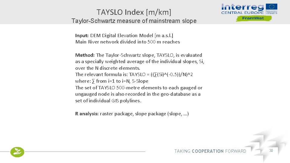 TAYSLO Index [m/km] Taylor-Schwartz measure of mainstream slope Input: DEM Digital Elevation Model [m