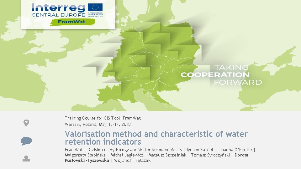 Training Course for GIS Tool. Fram. Wat Warsaw, Poland, May 16 -17, 2018 Valorisation