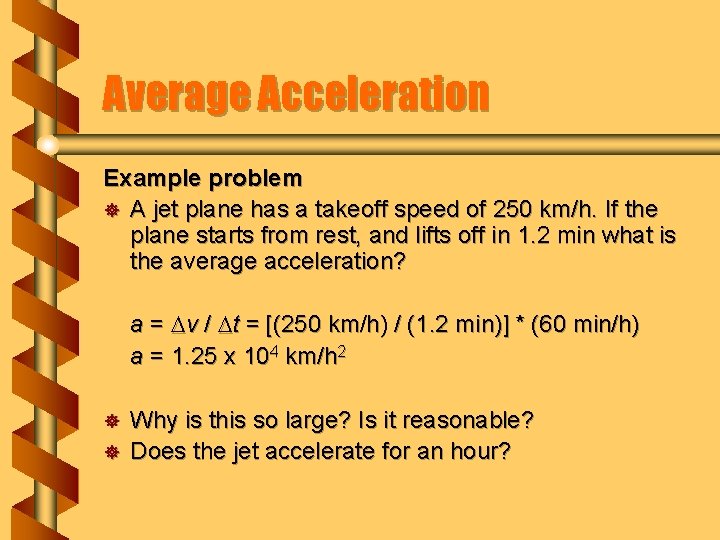 Average Acceleration Example problem ] A jet plane has a takeoff speed of 250