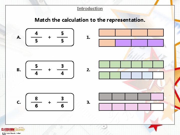 Introduction Match the calculation to the representation. A. B. C. © Classroom Secrets Limited