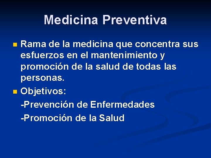 Medicina Preventiva Rama de la medicina que concentra sus esfuerzos en el mantenimiento y