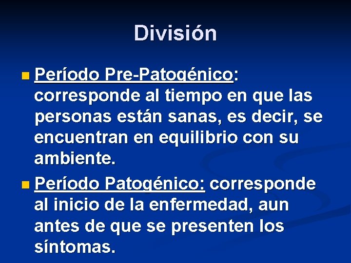 División n Período Pre-Patogénico: corresponde al tiempo en que las personas están sanas, es