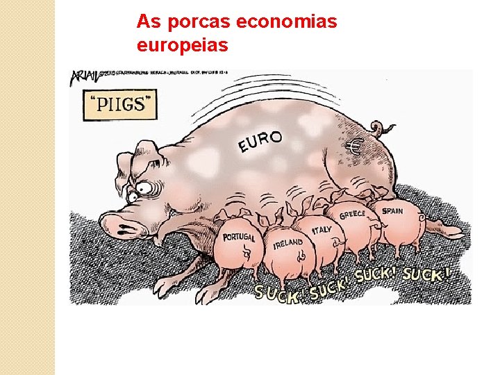 As porcas economias europeias 