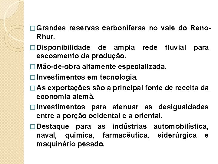 � Grandes reservas carboníferas no vale do Reno- Rhur. � Disponibilidade de ampla rede