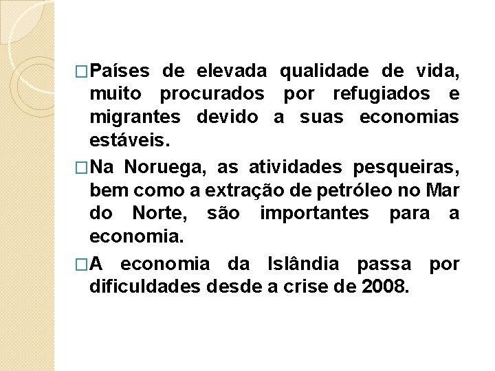 �Países de elevada qualidade de vida, muito procurados por refugiados e migrantes devido a