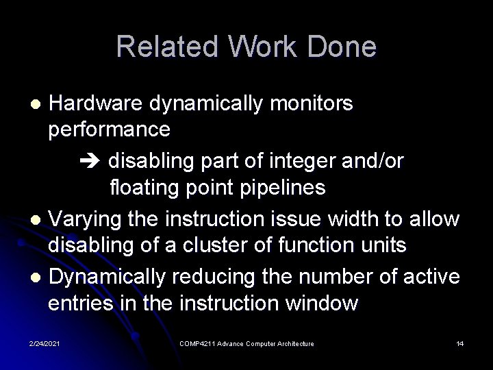 Related Work Done Hardware dynamically monitors performance disabling part of integer and/or floating point