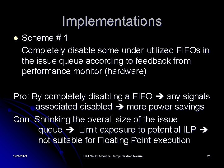 Implementations l Scheme # 1 Completely disable some under-utilized FIFOs in the issue queue