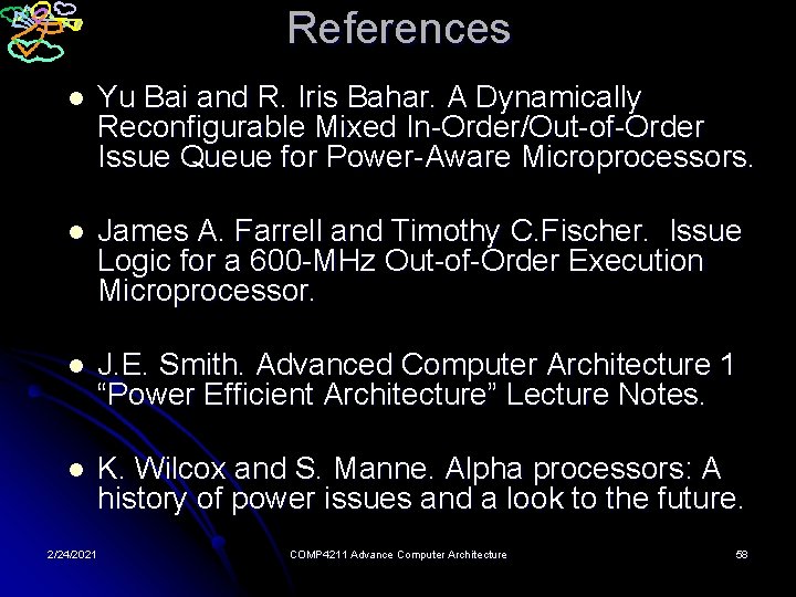 References l Yu Bai and R. Iris Bahar. A Dynamically Reconfigurable Mixed In-Order/Out-of-Order Issue