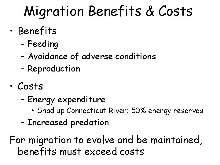 Migration Benefits & Costs • Benefits – Feeding – Avoidance of adverse conditions –