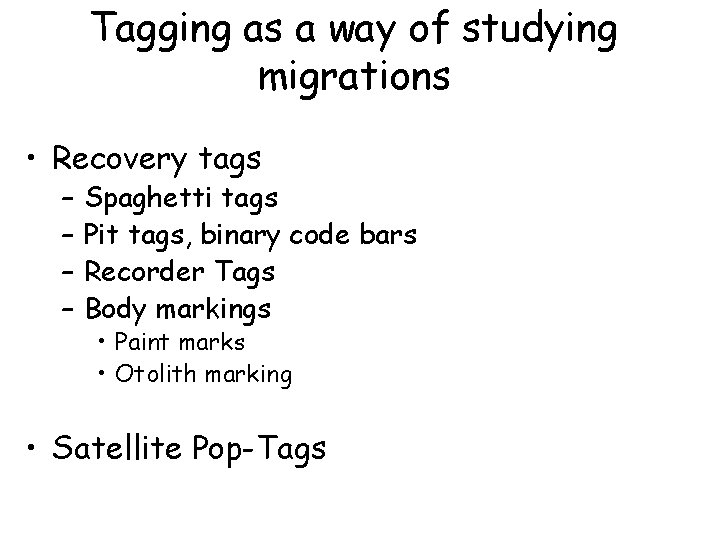 Tagging as a way of studying migrations • Recovery tags – – Spaghetti tags