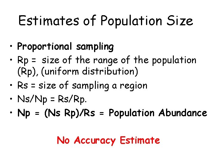 Estimates of Population Size • Proportional sampling • Rp = size of the range