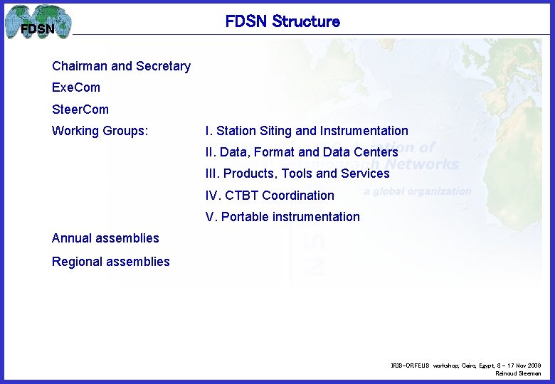 FDSN Structure Chairman and Secretary Exe. Com Steer. Com Working Groups: I. Station Siting