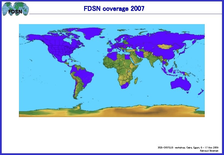 FDSN coverage 2007 IRIS-ORFEUS workshop, Cairo, Egypt, 8 – 17 Nov 2009 Reinoud Sleeman