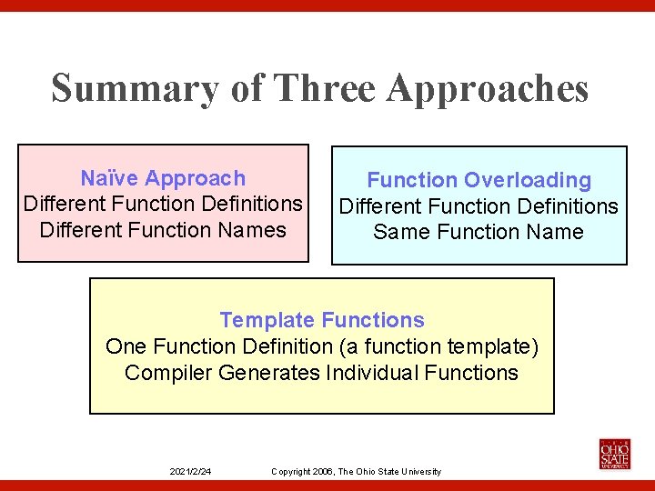 Summary of Three Approaches Naïve Approach Different Function Definitions Different Function Names Function Overloading