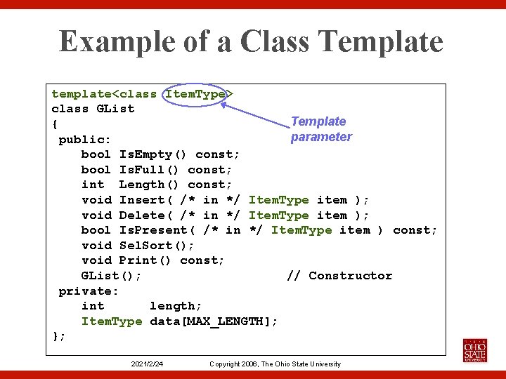 Example of a Class Template template<class Item. Type> class GList Template { parameter public: