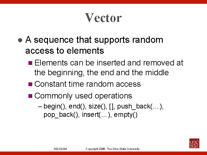 Vector l A sequence that supports random access to elements n Elements can be