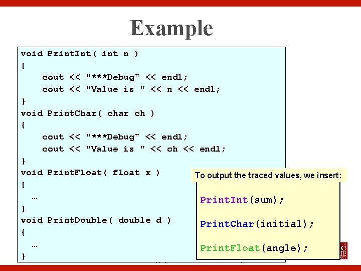 Example void Print. Int( int n ) { cout << "***Debug" << endl; cout