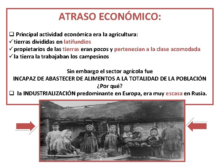 ATRASO ECONÓMICO: q Principal actividad económica era la agricultura: ütierras divididas en latifundios üpropietarios