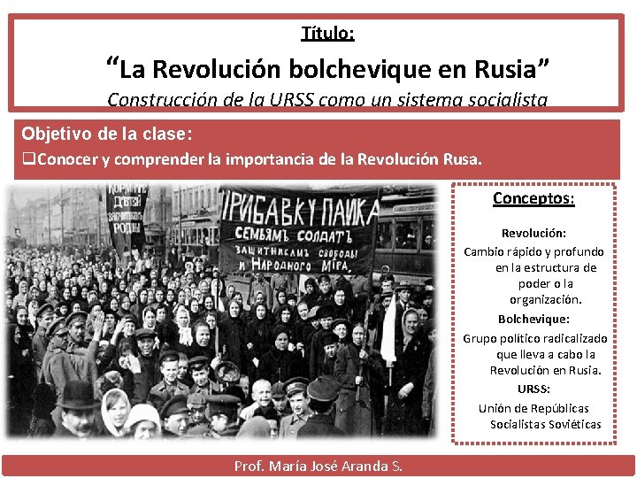 Título: “La Revolución bolchevique en Rusia” Construcción de la URSS como un sistema socialista