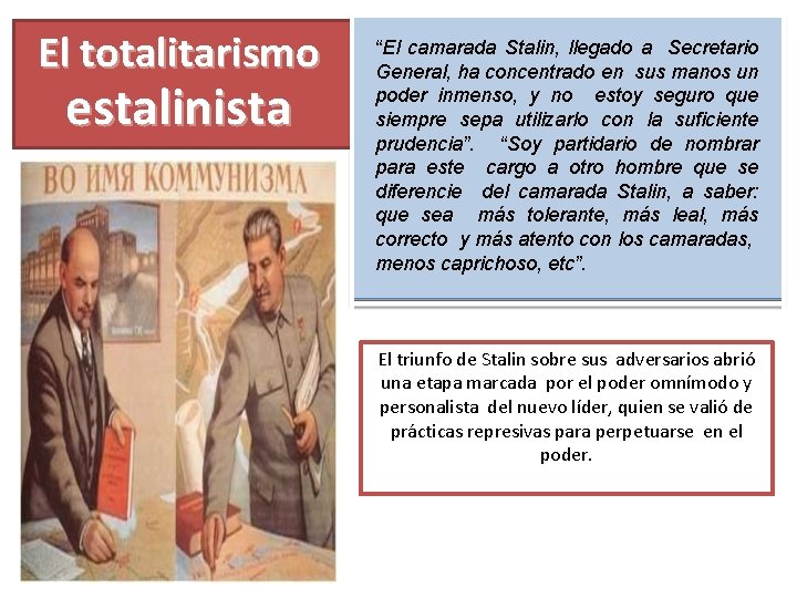 El totalitarismo estalinista “El camarada Stalin, llegado a Secretario General, ha concentrado en sus