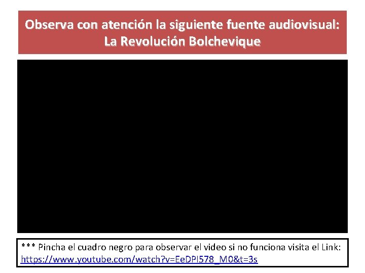 Observa con atención la siguiente fuente audiovisual: La Revolución Bolchevique *** Pincha el cuadro