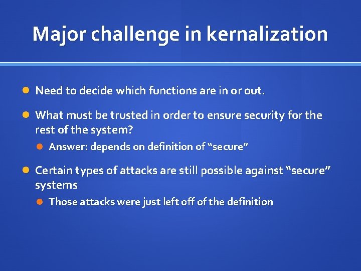 Major challenge in kernalization Need to decide which functions are in or out. What