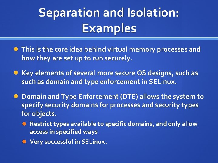 Separation and Isolation: Examples This is the core idea behind virtual memory processes and