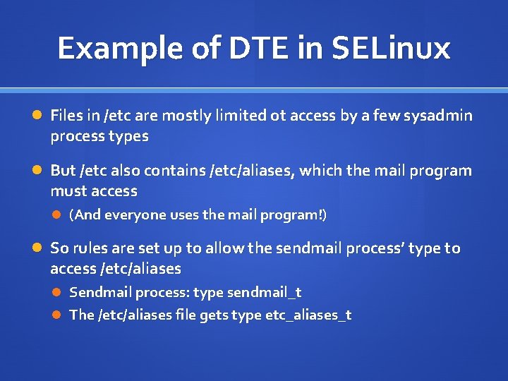 Example of DTE in SELinux Files in /etc are mostly limited ot access by