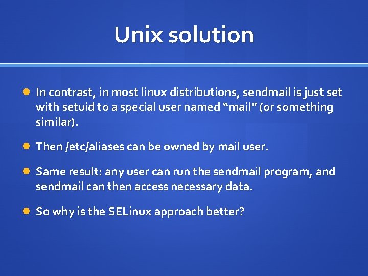 Unix solution In contrast, in most linux distributions, sendmail is just set with setuid