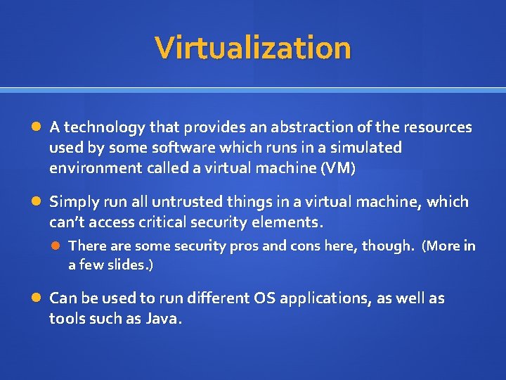 Virtualization A technology that provides an abstraction of the resources used by some software