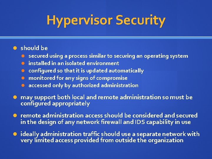 Hypervisor Security should be secured using a process similar to securing an operating system