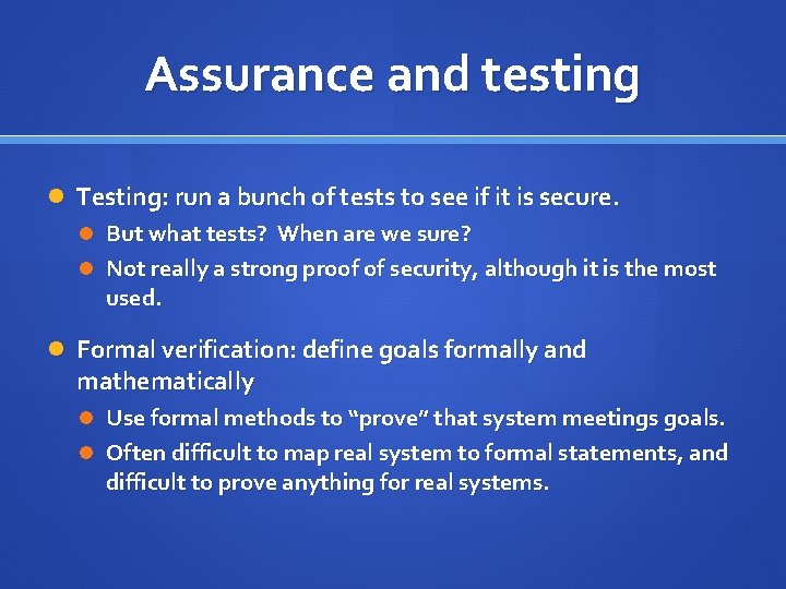 Assurance and testing Testing: run a bunch of tests to see if it is