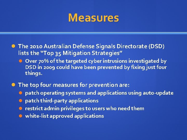 Measures The 2010 Australian Defense Signals Directorate (DSD) lists the “Top 35 Mitigation Strategies”