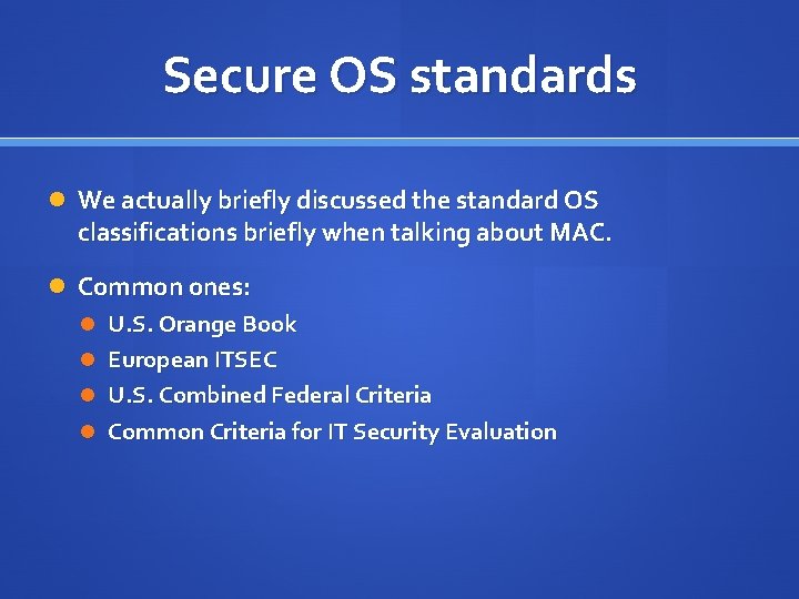 Secure OS standards We actually briefly discussed the standard OS classifications briefly when talking