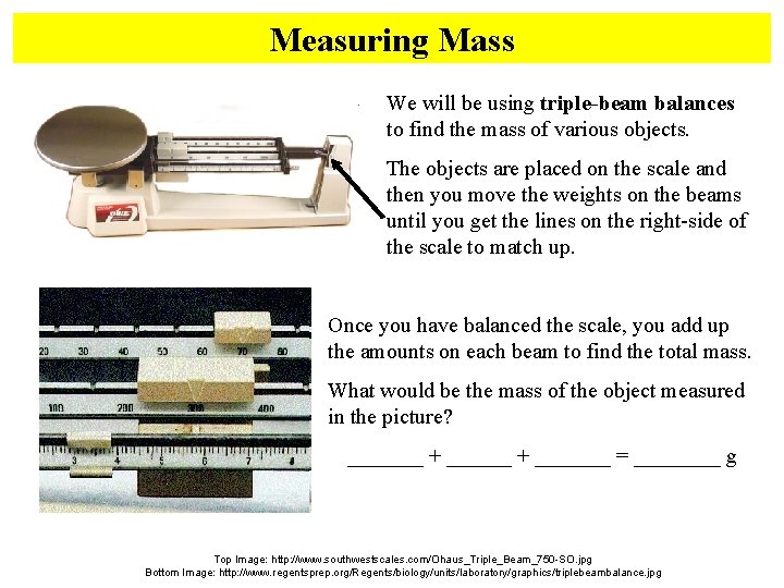 Measuring Mass We will be using triple-beam balances to find the mass of various