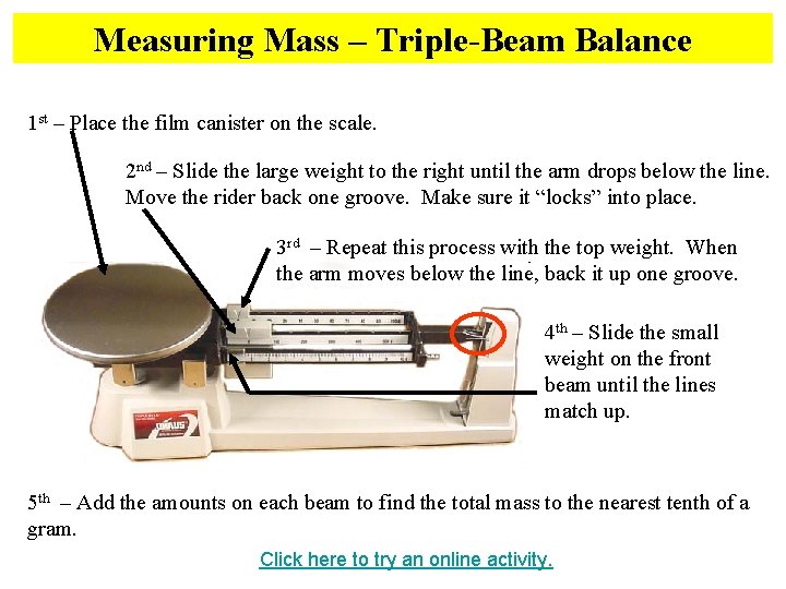 Measuring Mass – Triple-Beam Balance 1 st – Place the film canister on the